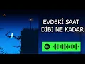 Evdeki Saat - Dibi Ne Kadar (Speed Up)