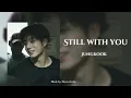 Lagu Jungkook - Still with you (Slowed)