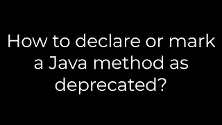Java How to declare or mark a Java method as deprecated 5solution
