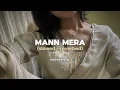 Lagu Mann Mera ( slowed + reverbed ) Gajendra Verma 
