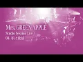 Download Lagu Mrs. GREEN APPLE - 04. 私は最強 from Studio Session Live