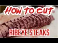 How to Cut Ribeye Steaks