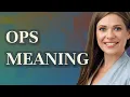 Ops meaning of Ops