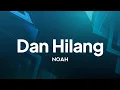 Download Lagu Noah - Dan Hilang | lirik