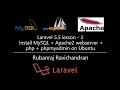 Laravel 5 5 lesson - 3 Install MySQL Apache2 webserver php phpmyadmin on Ubuntu
