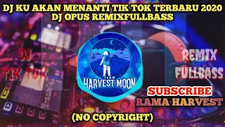 Download DJ KU AKAN MENANTI TIK TOK TERBARU 2020 - DJ OPUS REMIXFULLBASS || Hiburan Semata MP3