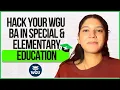 How to Hack Your WGU BA in Special Education Elementary Education - Dual Licensure