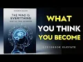 The Mind is Everything What You Think You Become Mindset book