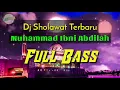 Download Lagu DJ MUHAMMAD IBNI ABDILLAH - SHOLAWAT TERBARU 2021