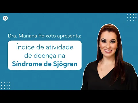Download MP3 Dra. Mariana Peixoto apresenta: Índice de atividade de doença na Síndrome de Sjögren