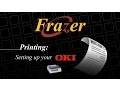 Frazer Tutorial - Oki Data Set Up