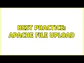 Best Practice Apache File Upload 2 Solutions