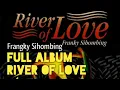 Download Lagu River of Love | Full Album | Frangky Sihombing MP3