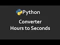 Convert Hours To Seconds Program 57 Solutions For Python 100 Exercises CodingFacts