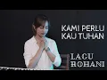 Download Lagu KAMI PERLU KAU TUHAN - LAGU ROHANI | COVER BY MICHELA THEA