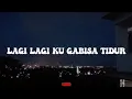 LAGI LAGI KU GABISA TIDUR ( Lirik ) Hati Band ( LAGI VIRAL )