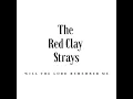 Will the Lord Remember Me - The Red Clay Strays