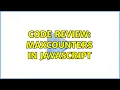 Code Review Maxcounters in JavaScript 2 Solutions