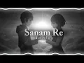 Sanam Re [AUDIO EDIT]