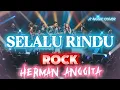 Download Lagu SELALU RINDU [ HERMAN ANGGITA] ROCKVERSION