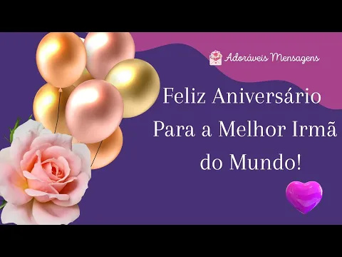 Download MP3 💝 Adoráveis Mensagens 💝 Feliz Aniversário Para a MELHOR IRMÃ do Mundo | Happy Birthday