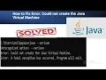 How to Fix Error Could not create the Java Virtual Machine