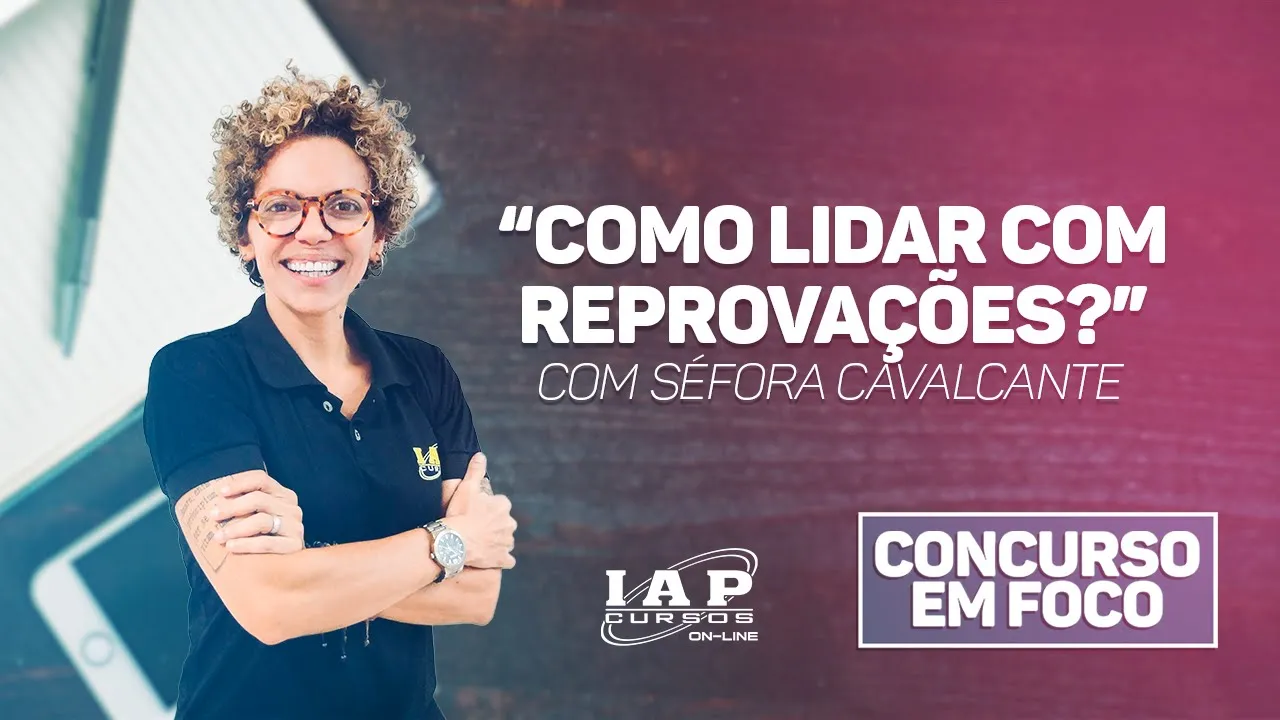Como LIDAR com REPROVAÇÕES? | Concurso em Foco