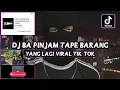 Lagu DJ BA PINJAM TAPE BARANG❗FULL BASS | Yang Lagi Viral Tik tok ❗