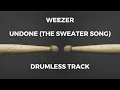 Weezer - Undone (The Sweater Song) [drumless]