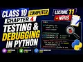 Class 10 Computer Chapter 4 Testing Debugging in Python Lecture 11 Notes