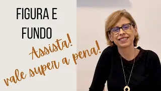 Figura e Fundo - Vai te ajudar muito.