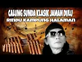 Download Lagu CALUNG SUNDA KLASIK//MATAK WAAS ❤️RINDU KAMPUNG HALAMAN 