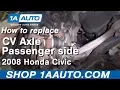 How to Replace Passenger Side CV Axle 06-11 Honda Civic