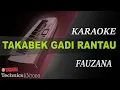 Download Lagu TAKABEK GADIH RANTAU - FAUZANA || KARAOKE