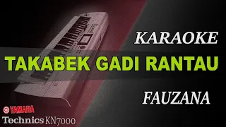 Download TAKABEK GADIH RANTAU - FAUZANA || KARAOKE MP3