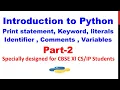 Introduction to Python print statement Keyword Literals Identifier comments Variables