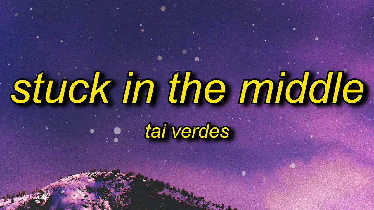 Tai Verdes - Stuck In The Middle (Lyrics) | she said you're a player aren't you