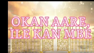 okan aare ile kan mbe duro roju duro ma se kun yorubahymn videohymn