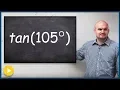 Evaluate the half angle of tangent for 105 degrees