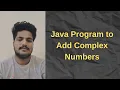 Add Complex Numbers in Java Step by Step Guide