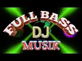 Lagu FULL BASS MUSIK DJ