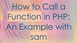 How to Call a Function in PHP An Example with sam