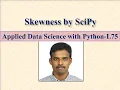 Calculating Skewness by SciPy LECTURE75