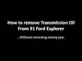 Draining Transmission Fluid from Ford Explorer the easy way