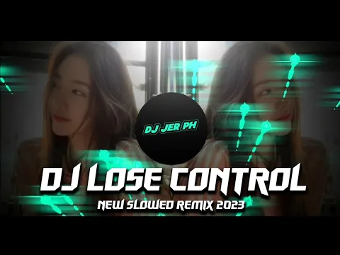 Download MP3 DJ LOSE CONTROL - NEW SLOWED VIRAL REMIX 2023 - FULL ANALOG BASS BOOSTED - ( DJ JER PH )