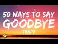 Download Lagu Train - 50 Ways To Say Goodbye (Lyrics) \