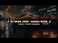 Download Lagu DJ BANG JONO - ZASKIA GOTIK SLOWED + REVERB MENGKANE VIRAL TIKTOK 2024