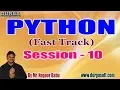 PYTHON Fast Track tutorials Session - 10 by Mr Nagoor Babu On 10-12-2019 3 PM