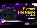How to Get the File Name From the File Path Python Programming Tutorial