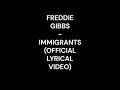 Freddie Gibbs - IMMIGRANTS (Official Lyrical Video)